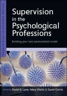 Supervision in the Psychological Professions: Building Your Own Personalized Model