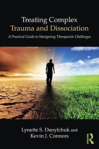 Treating Complex Trauma and Dissociation: A Practical Guide to Navigating Therapeutic Challenges