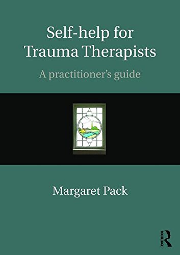Self-Help for Trauma Therapists: A Practitioner's Guide