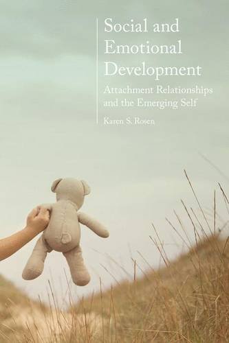 Social and Emotional Development: Attachment Relationships and the Emerging Self