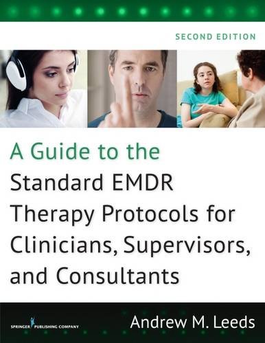 A Guide to the Standard EMDR Therapy Protocols for Clinicians, Supervisors, and Consultants