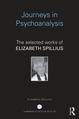 Journeys in Psychoanalysis: The Selected Works of Elizabeth Spillius