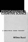 Psychoanalysis and Cognitive Science: A multiple code theory
