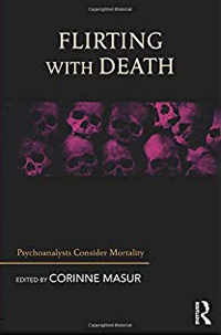 Flirting with Death: Psychoanalysts Consider Mortality