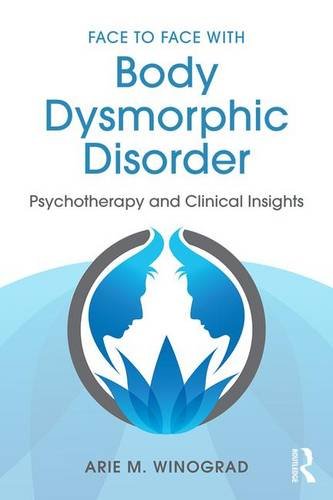 Face to Face with Body Dysmorphic Disorder: Psychotherapy and Clinical Insights