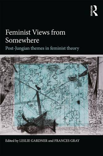Feminist Views from Somewhere: Post-Jungian Themes in Feminist Theory