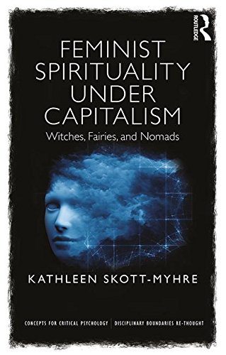 Feminist Spirituality Under Capitalism: Witches, Fairies and Nomads