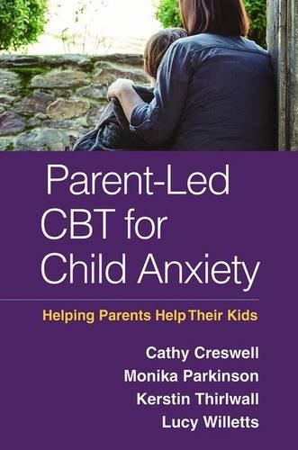 Parent-Led CBT for Child Anxiety: Helping Parents Help Their Kids