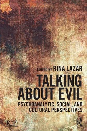 Talking About Evil: Psychoanalytic, Social, and Cultural Perspectives