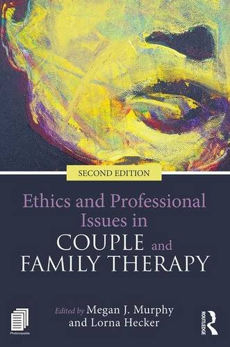 Ethics and Professional Issues in Couple and Family Therapy: Second Edition