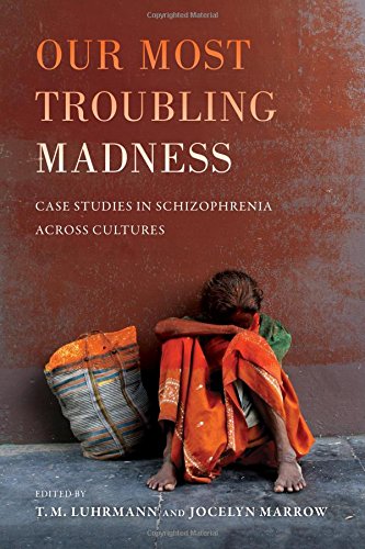 Our Most Troubling Madness: Case Studies in Schizophrenia Across Cultures