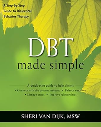 DBT Made Simple: A Step-by-Step Guide to Dialectical Behavior Therapy