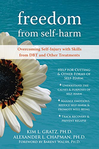 Freedom from Self-harm: Overcoming Self-injury with Skills from DBT and Other Treatments