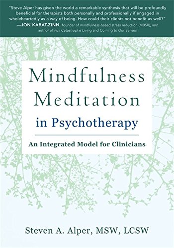 The Essential Guide to Mindfulness Meditation in Psychotherapy: An Integrated Model for Clinicians