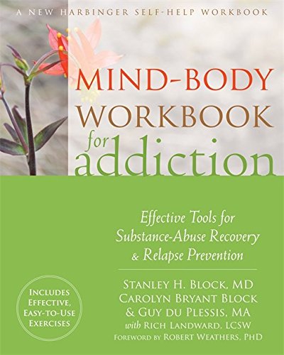 Mind-Body Workbook for Addiction: Effective Tools for Substance-Abuse Recovery and Relapse Prevention