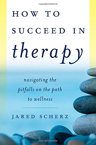 A How to Succeed in Therapy: Navigating the Pitfalls on the Path to Wellness