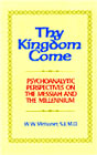 Thy Kingdom Come: Psychoanalytic Perspectives on the Messiah and the Millennium