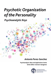 Psychotic Organization of the Personality: Psychoanalytic Keys