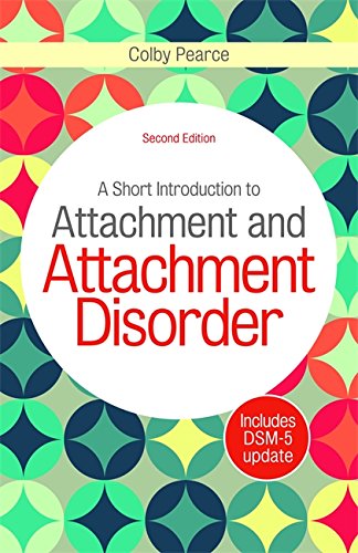 A Short Introduction to Attachment and Attachment Disorder: Second Edition