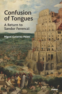 Confusion of Tongues: A Return to Sandor Ferenczi