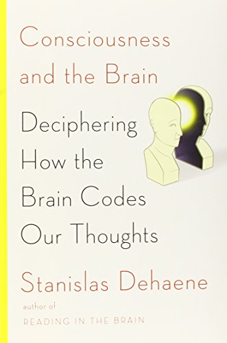 Consciousness and the Brain: Deciphering How the Brain Codes Our Thoughts