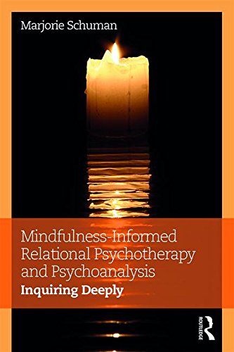 Mindfulness-Informed Relational Psychotherapy and Psychoanalysis: Inquiring Deeply