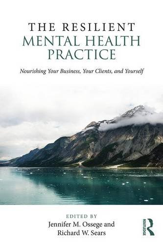 The Resilient Mental Health Practice: Nourishing Your Business, Your Clients, and Yourself