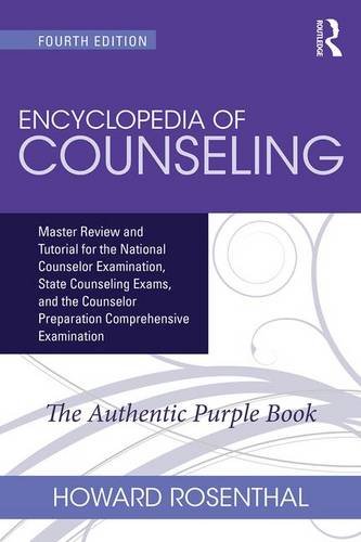 Encyclopedia of Counseling: Master Review and Tutorial for the National Counselor Examination, State Counseling Exams, and the Counselor Preparation Comprehensive Examination: Fourth Edition