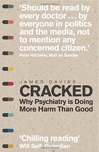 Cracked: Why Psychiatry is Doing More Harm Than Good