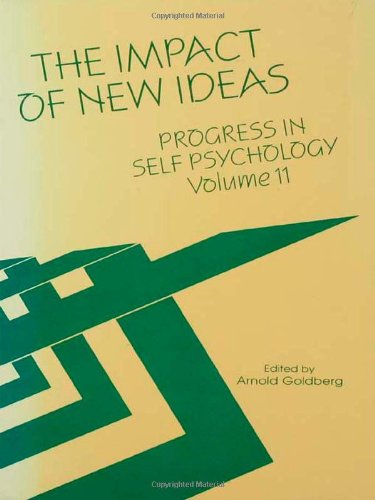 The Impact of New Ideas: Progress in Self Psychology: Vol. 11