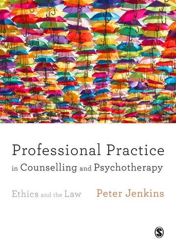 Professional Practice in Counselling and Psychotherapy: Ethics and the Law