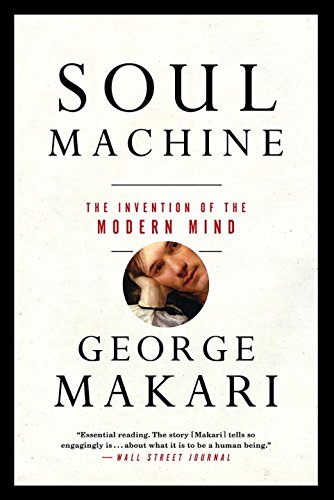 Soul Machine: The Invention of the Modern Mind