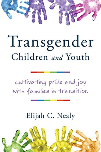 Transgender Children and Youth: Cultivating Pride and Joy with Families in Transition