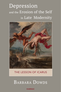 Depression and the Erosion of the Self in Late Modernity: The Lesson of Icarus