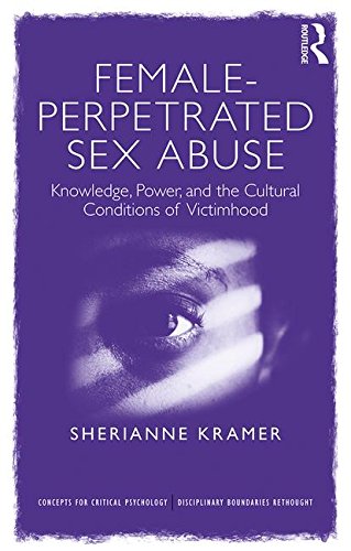 Female-Perpetrated Sex Abuse: Knowledge, Power, and the Cultural Conditions of Victimhood