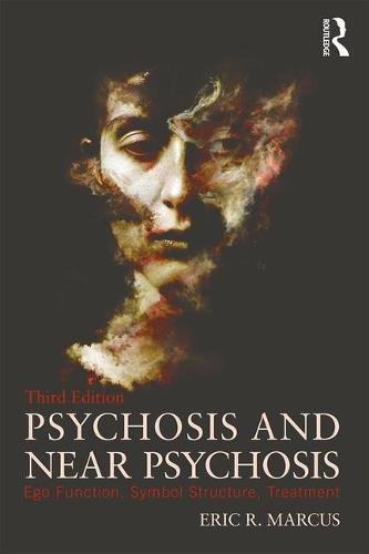 Psychosis and Near Psychosis: Ego Function, Symbol Structure, Treatment: Third Edition