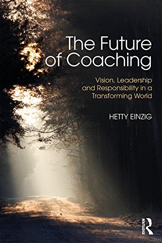 The Future of Coaching: Vision, Leadership and Responsibility in a Transforming World
