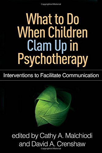 What to Do When Children Clam Up in Psychotherapy: Interventions to Facilitate Communication