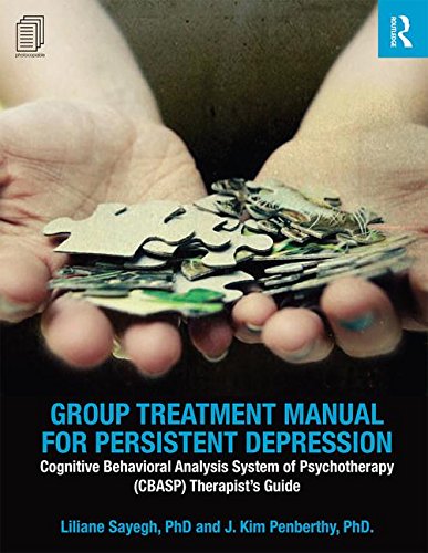 Group Treatment Manual for Persistent Depression: Cognitive Behavioral Analysis System of Psychotherapy (CBASP) Therapist's Guide