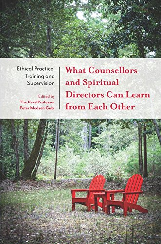 What Counsellors and Spiritual Directors Can Learn from Each Other: Ethical Practice, Training and Supervision