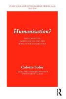 Humanisation?: Psychoanalysis, Symbolisation, and the Body of the Unconscious