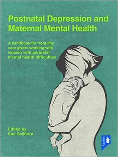 Postnatal Depression and Maternal Mental Health: A Handbook for Frontline Caregivers Working with Women with Perinatal Mental Health Difficulties