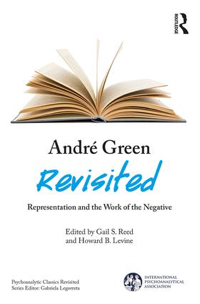 Andre Green Revisited: Representation and the Work of the Negative