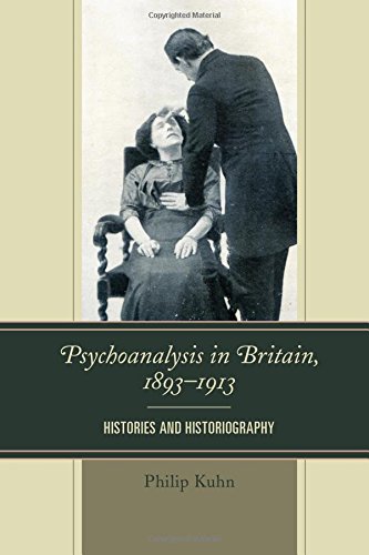 Psychoanalysis in Britain, 1893-1913: Histories and Historiography