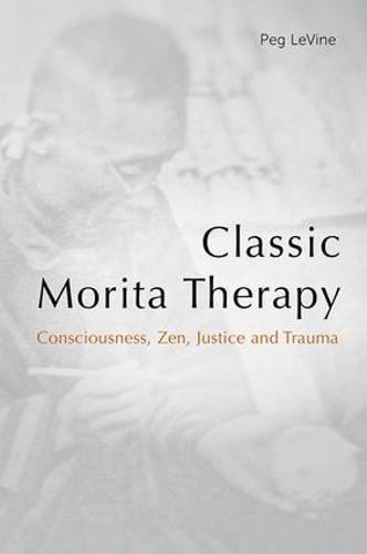 Classic Morita Therapy: Consciousness, Zen, Justice and Trauma