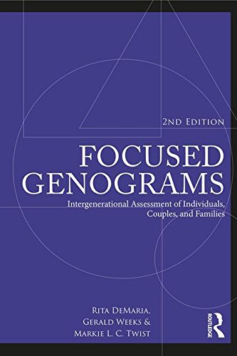 Focused Genograms: Intergenerational Assessment of Individuals, Couples, and Families: Second Edition
