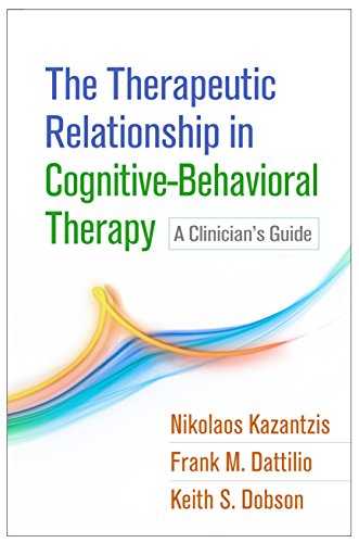 The Therapeutic Relationship in Cognitive-Behavioral Therapy: A Clinician's Guide