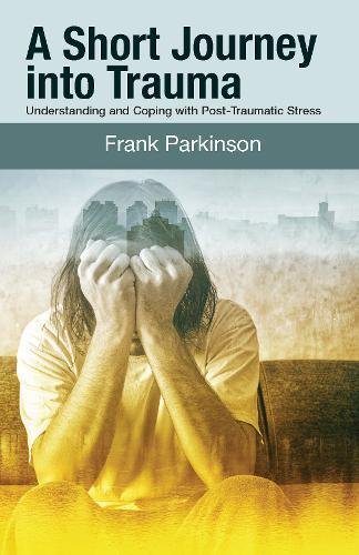 A Short Journey into Trauma: Understanding and Coping with Post-Traumatic-Stress