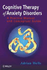 Cognitive Therapy of Anxiety Disorders: A Practical Manual & Conceptu