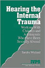 Hearing the Internal Trauma: Working with Children and Adolescents Who Have Been Sexually Abused